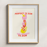 Je hoeft niet Perfect te zijn - A4 Print